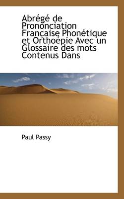 Book cover for Abrege de Prononciation Francaise Phonetique Et Orthoepie Avec Un Glossaire Des Mots Contenus Dans