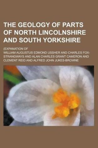 Cover of The Geology of Parts of North Lincolnshire and South Yorkshire; (Expanation of