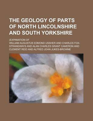 Book cover for The Geology of Parts of North Lincolnshire and South Yorkshire; (Expanation of