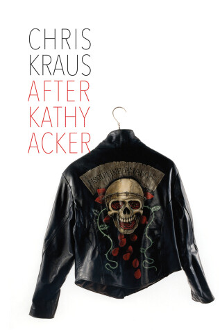 Book cover for After Kathy Acker – A Literary Biography