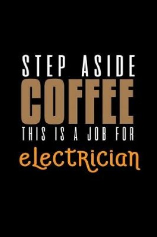 Cover of Step aside coffee. This is a job for electrician