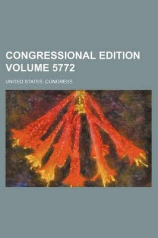 Cover of Congressional Edition Volume 5772