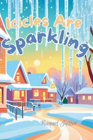 Cover of Icicles Are Sparkling