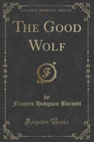 Cover of The Good Wolf (Classic Reprint)