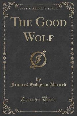Book cover for The Good Wolf (Classic Reprint)