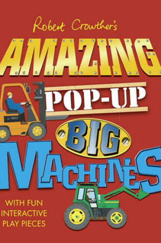 Cover of Amazing Pop-Up Big Machines