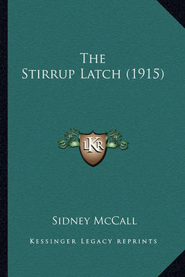 Book cover for The Stirrup Latch (1915) the Stirrup Latch (1915)