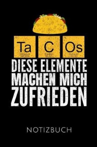 Cover of Tacos Diese Elemente Machen Mich Zufrieden Notizbuch