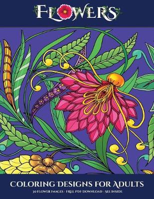 Cover of Coloring Designs for Adults (Flowers)