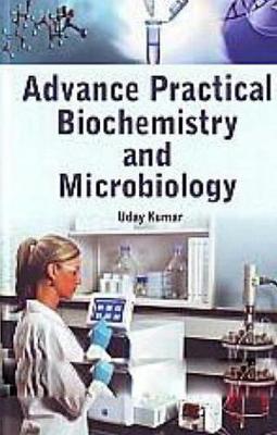 Book cover for Advance Practical Biochemistry and Microbiology
