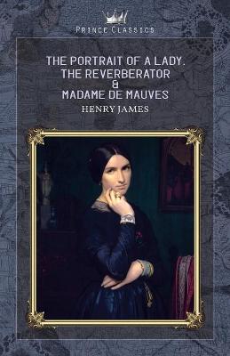 Book cover for The Portrait of a Lady, The Reverberator & Madame de Mauves