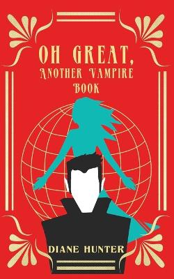 Book cover for Oh Great, Another Vampire Book