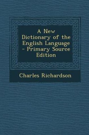 Cover of A New Dictionary of the English Language - Primary Source Edition