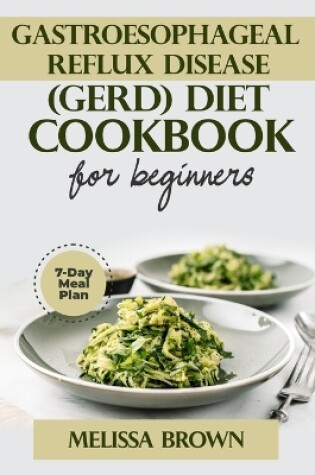 Cover of Gastroesophageal Reflux Disease (GERD) Diet Cookbook For Beginners