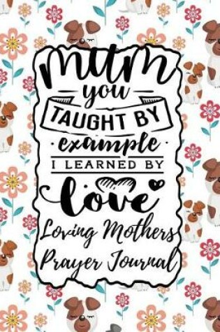 Cover of Mum You Taught by Example I Learned by Love