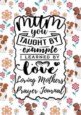 Book cover for Mum You Taught by Example I Learned by Love