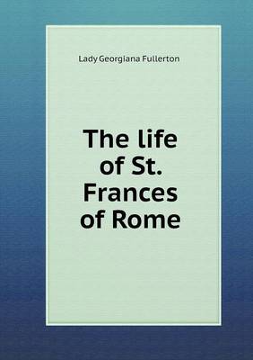 Book cover for The life of St. Frances of Rome