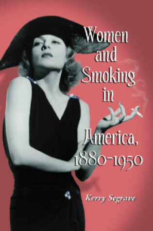 Cover of Women and Smoking in America, 1880-1950