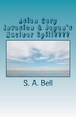 Book cover for Asian Carp Invasion & Japan's Nuclear Spill