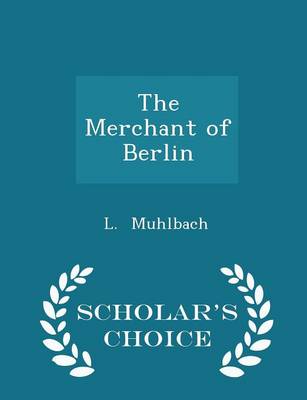 Book cover for The Merchant of Berlin - Scholar's Choice Edition