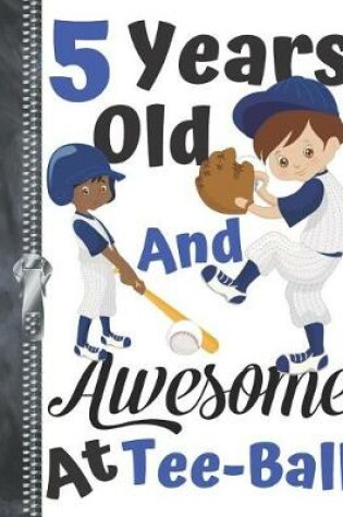 Cover of 5 Years Old And Awesome At Tee-Ball