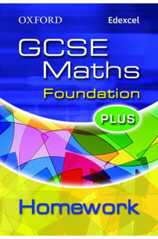 Cover of Oxford GCSE Maths for Edexcel: Foundation Plus Homework Book