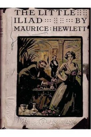 Cover of The little Iliad (1915) A NOVEL by Maurice Hewlett