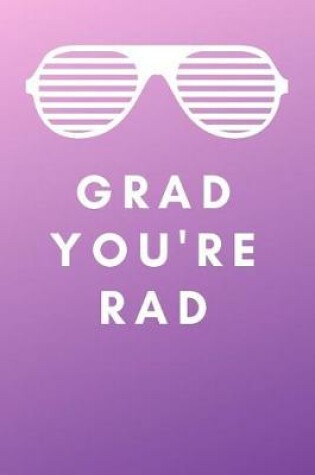 Cover of Grad You're Rad