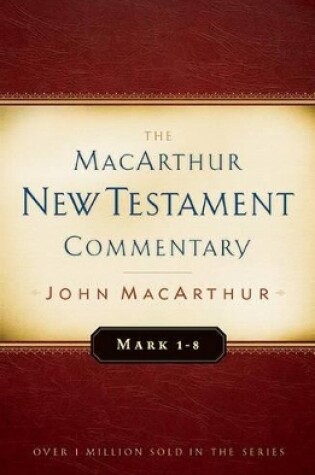 Cover of Mark 1-8 Macarthur New Testament Commentary
