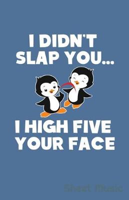 Book cover for I Didn't Slap You I High Five Your Face Sheet Music