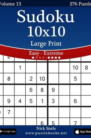 Cover of Sudoku 10x10 Large Print - Easy to Extreme - Volume 13 - 276 Puzzles