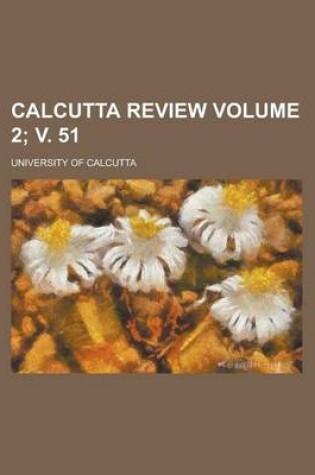 Cover of Calcutta Review Volume 2; V. 51