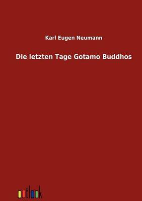 Book cover for Die Letzten Tagen Gotamo Buddhos