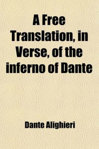 Cover of A Free Translation, in Verse, of the "Inferno" of Dante