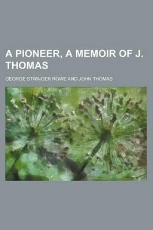 Cover of A Pioneer, a Memoir of J. Thomas