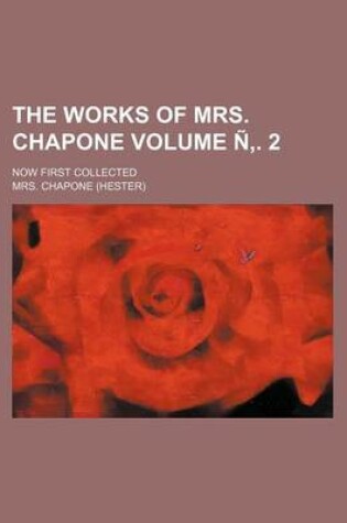 Cover of The Works of Mrs. Chapone Volume N . 2; Now First Collected