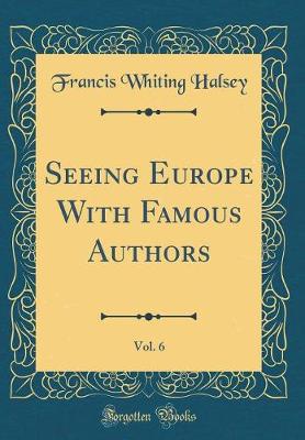 Book cover for Seeing Europe with Famous Authors, Vol. 6 (Classic Reprint)