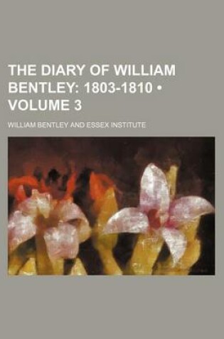 Cover of The Diary of William Bentley (Volume 3); 1803-1810