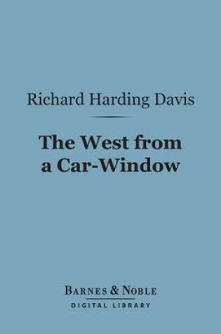 Cover of The West from a Car-Window (Barnes & Noble Digital Library)