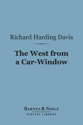 Book cover for The West from a Car-Window (Barnes & Noble Digital Library)