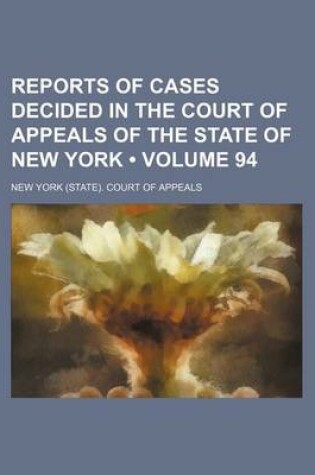 Cover of Reports of Cases Decided in the Court of Appeals of the State of New York (Volume 94)