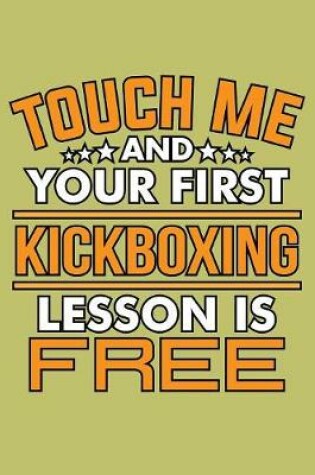 Cover of Touch Me And Your First Kickboxing Lesson Is Free