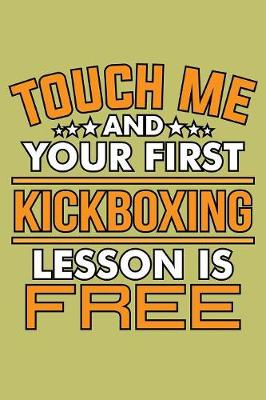 Book cover for Touch Me And Your First Kickboxing Lesson Is Free