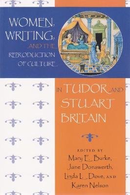 Book cover for Women, Writing, and the Reproduction of Culture in Tudor and Stuart Britain