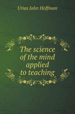 Cover of The science of the mind applied to teaching