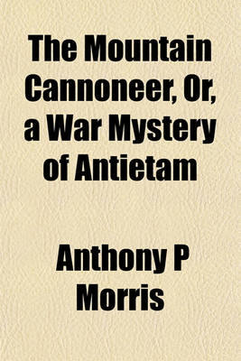 Book cover for The Mountain Cannoneer, Or, a War Mystery of Antietam