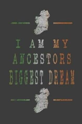 Cover of I Am My Ancestors Biggest Dream