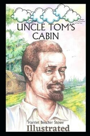 Cover of Beecher Stowe Uncle Toms Cabin Illustrated