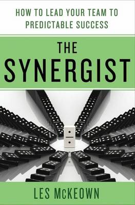 Cover of The Synergist: How to Lead Your Team to Predictable Success