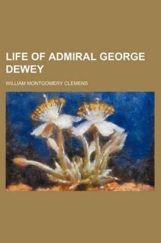 Cover of Life of Admiral George Dewey